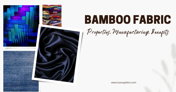 Bamboo Fabric - Properties, Manufacturing, Benefits